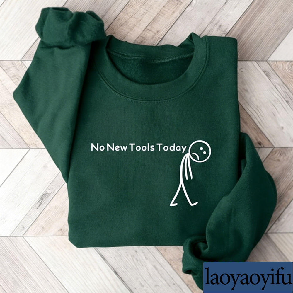 No New Tools Today Sweatshirt, - Office Print Tech 评论和价格